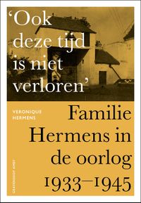 Boek 'Ook deze tijd is niet verloren - Familie Hermens in de oorlog 1933-1945' (bron: V. Hermens)